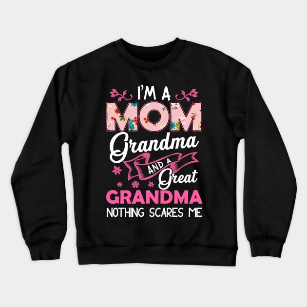 I'm a mom grandma and a great grandma nothing scare me Crewneck Sweatshirt by TEEPHILIC